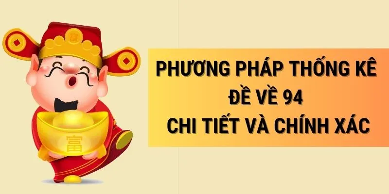 thong-ke-de-ve-94-chi-tiet-va-chinh-xac