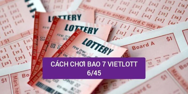 cach-choi-bao-7-vietlott-6-45-tung-buoc